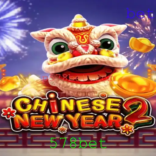 Descubra as Emoções do Jogo CHINESENEWYEAR2 da Plataforma 578bet